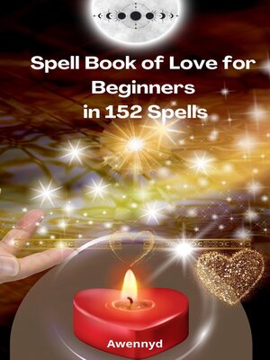 cover image of Spell Book of Love for Beginners in 152 Spells